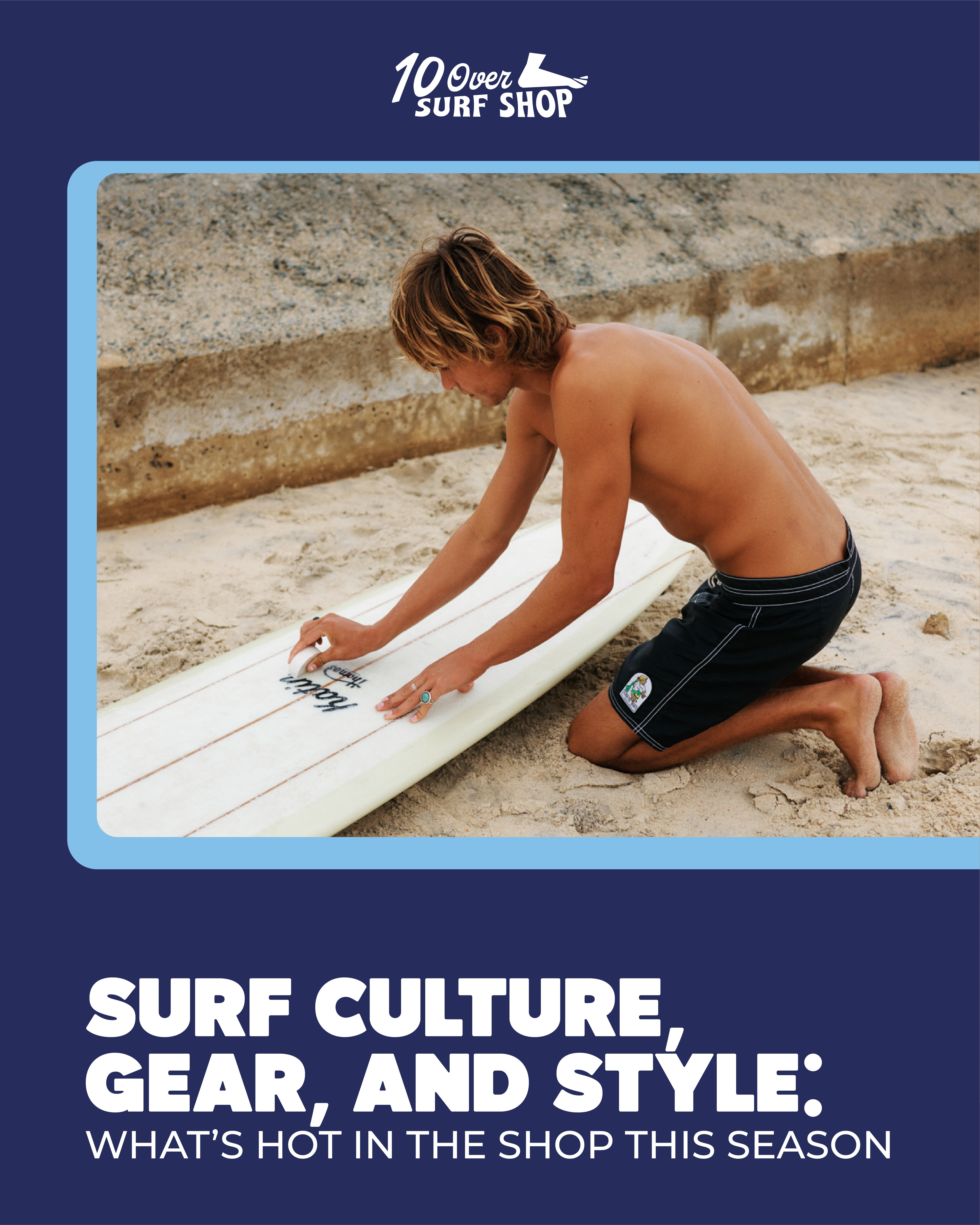 Surf Culture, Gear, and Style: What’s Hot in the Shop This Season